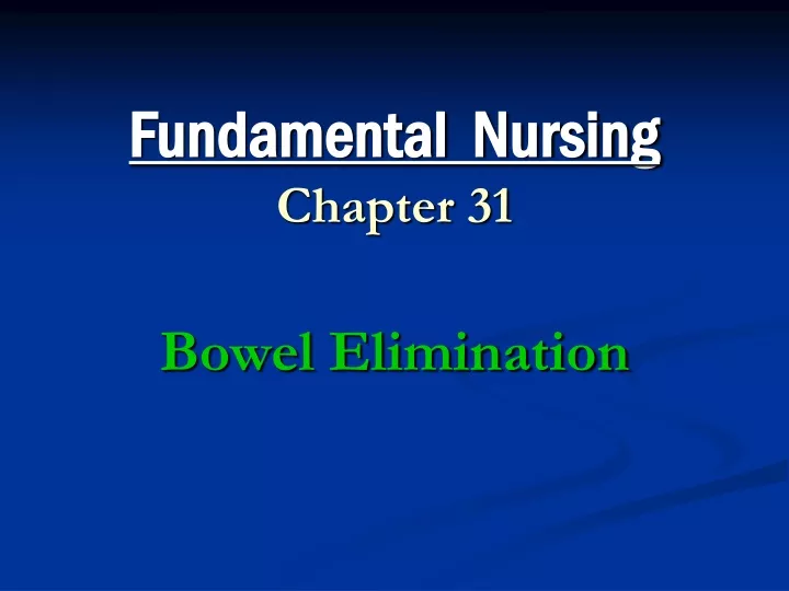 fundamental nursing chapter 31 bowel elimination