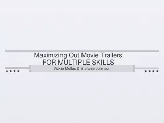 Maximizing Out Movie Trailers  FOR MULTIPLE SKILLS