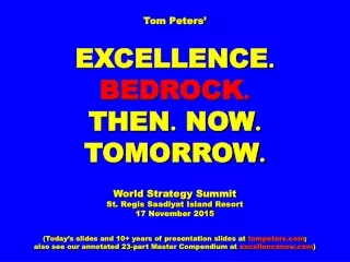 Tom Peters’ EXCELLENCE . BEDROCK . THEN .  NOW .  TOMORROW . World Strategy Summit