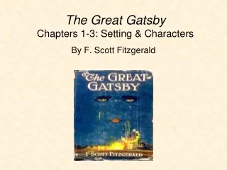 The Great Gatsby Chapters 1-3: Setting &amp; Characters