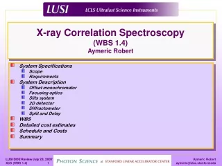 X-ray Correlation Spectroscopy (WBS 1.4) Aymeric Robert