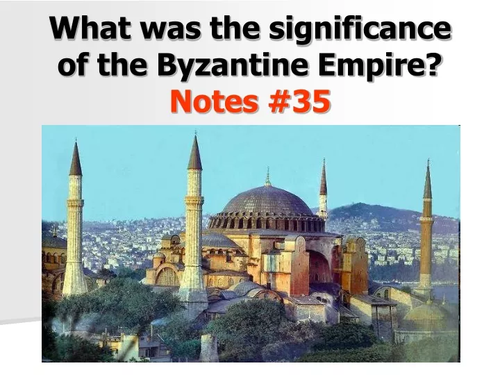 what was the significance of the byzantine empire notes 35