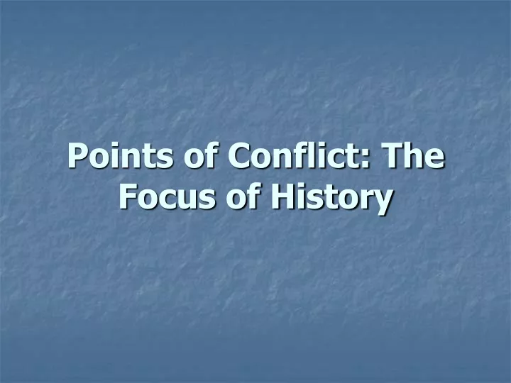 points of conflict the focus of history