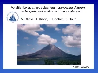 Volatile fluxes at arc volcanoes:  comparing different techniques and evaluating mass balance