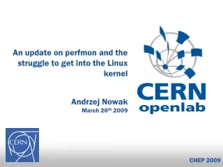 An update on perfmon and the struggle to get into the Linux kernel Andrzej Nowak March 26 th  2009