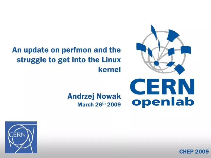 an update on perfmon and the struggle to get into the linux kernel andrzej nowak march 26 th 2009