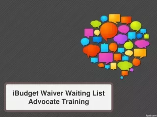 iBudget Waiver Waiting List  Advocate Training