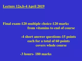 Lecture 12a,b-4 April 2019 Final exam-120 multiple choice-120 marks