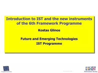 Introduction to IST and the new instruments of the 6th Framework Programme Kostas Glinos