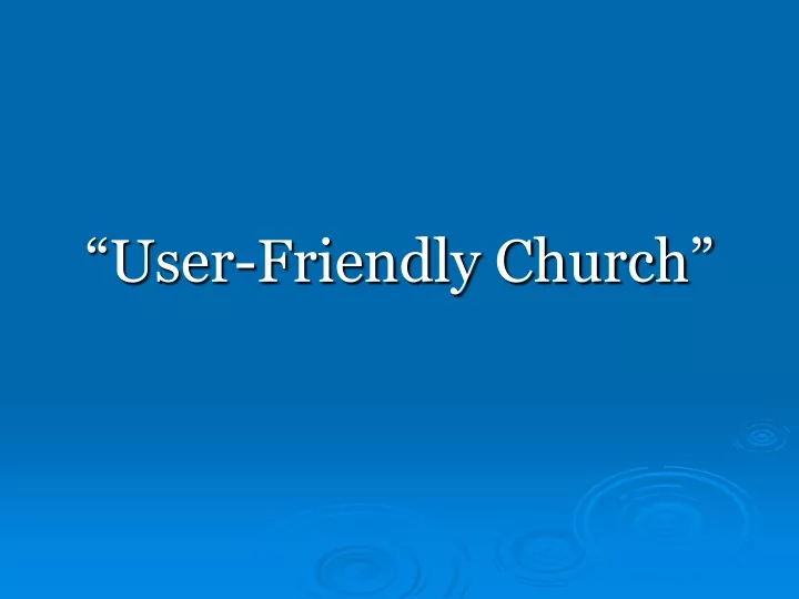 user friendly church