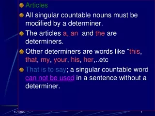 Articles All singular countable nouns must be modified by a determiner.