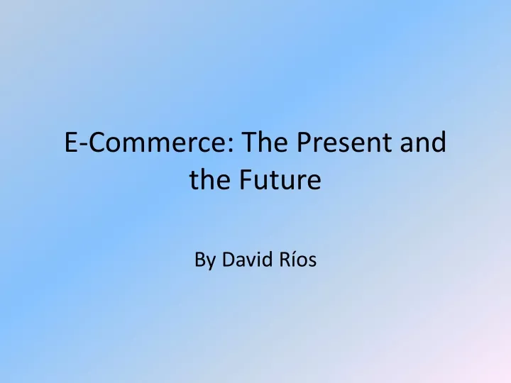 e commerce the present and the future