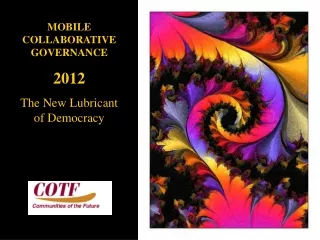MOBILE COLLABORATIVE GOVERNANCE 2012 The New Lubricant of Democracy