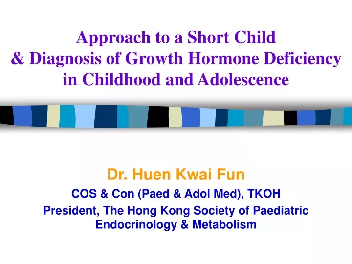 approach to a short child diagnosis of growth hormone deficiency in childhood and adolescence