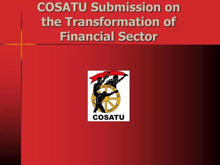 cosatu submission on the transformation of financial sector