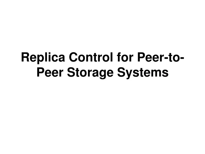 replica control for peer to peer storage systems