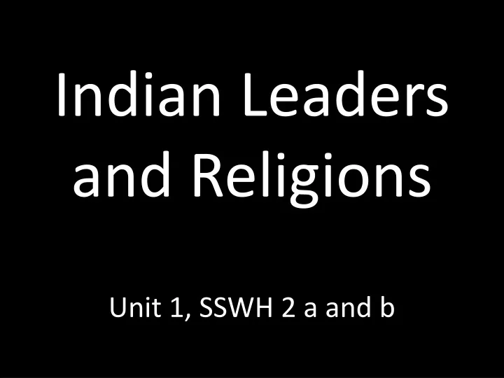 indian leaders and religions unit 1 sswh 2 a and b