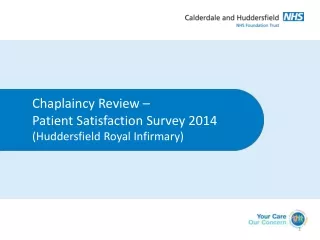 Chaplaincy Review –  Patient Satisfaction Survey 2014 ( Huddersfield  Royal Infirmary)