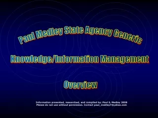 Paul Medley State Agency Generic Knowledge/Information Management  Overview
