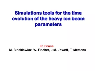 Simulations tools for the time evolution of the heavy ion beam parameters