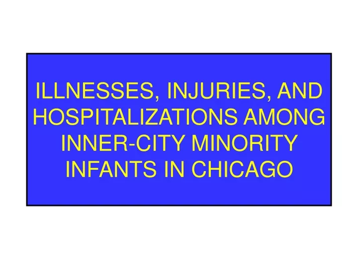 illnesses injuries and hospitalizations among inner city minority infants in chicago