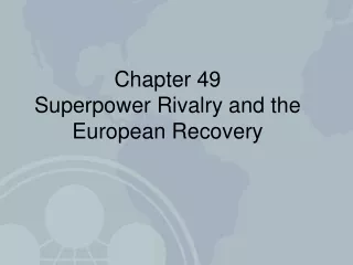 Chapter 49 Superpower Rivalry and the European Recovery