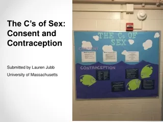 The C’s of Sex:  Consent and Contraception Submitted by Lauren Jubb University of Massachusetts