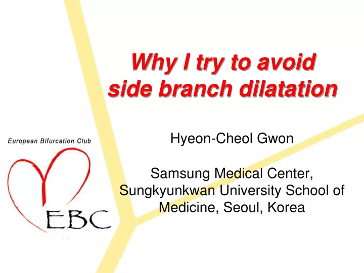 why i try to avoid side branch dilatation