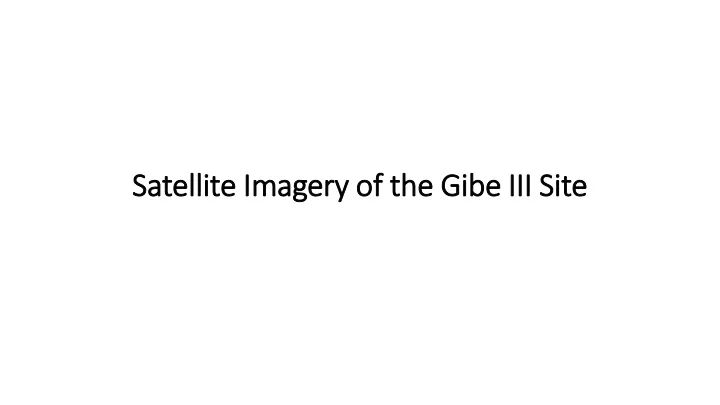 satellite imagery of the gibe iii site