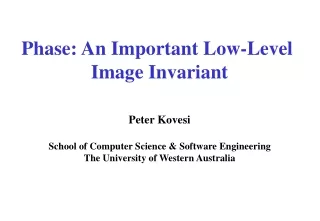 Phase: An Important Low-Level  Image Invariant Peter Kovesi