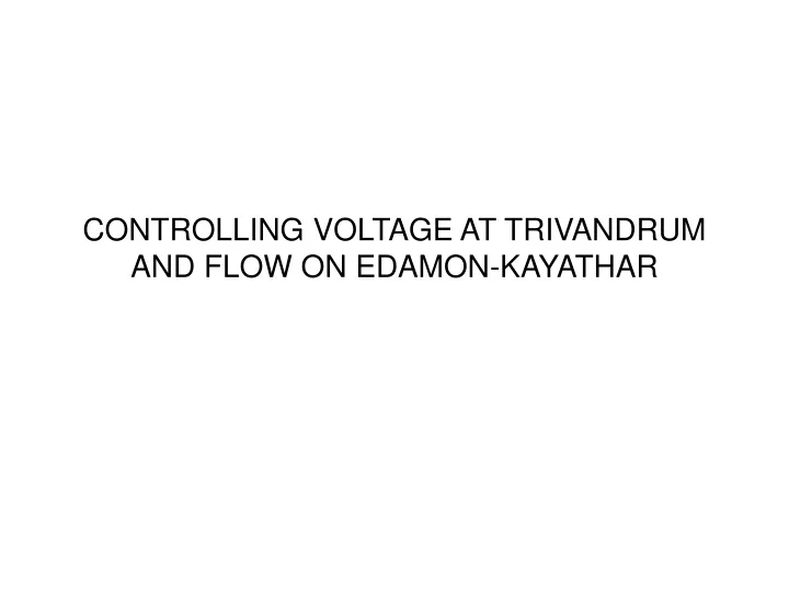 controlling voltage at trivandrum and flow on edamon kayathar