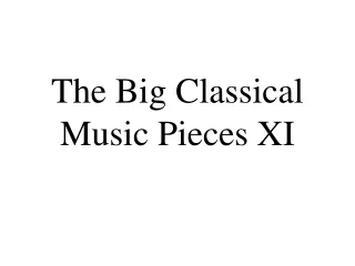 The Big Classical Music Pieces XI