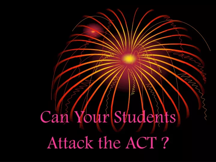 can your students attack the act