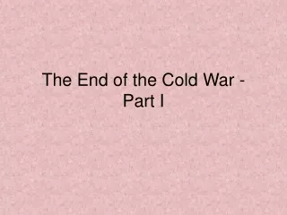 The End of the Cold War - Part I
