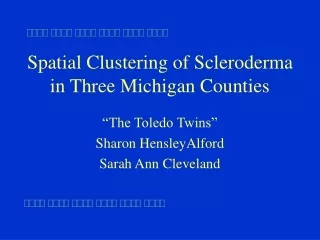 Spatial Clustering of Scleroderma in Three Michigan Counties