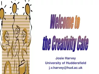 Josie Harvey  University of Huddersfield j.v.harvey@hud.ac.uk