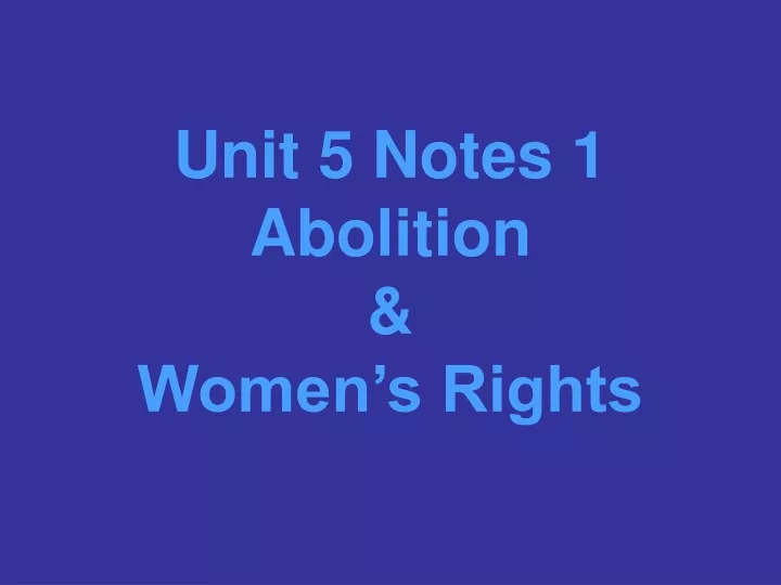 unit 5 notes 1 abolition women s rights