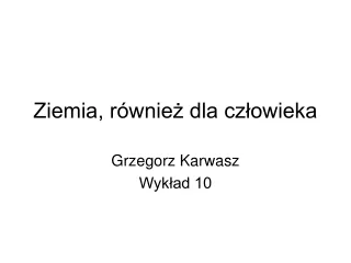 Ziemia, również dla człowieka