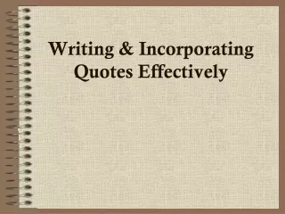 Writing &amp; Incorporating Quotes Effectively