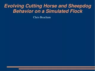 Evolving Cutting Horse and Sheepdog  Behavior on a Simulated Flock