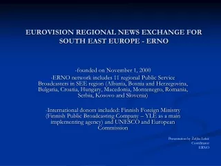 EUROVISION REGIONAL NEWS EXCHANGE FOR SOUTH EAST EUROPE - ERNO