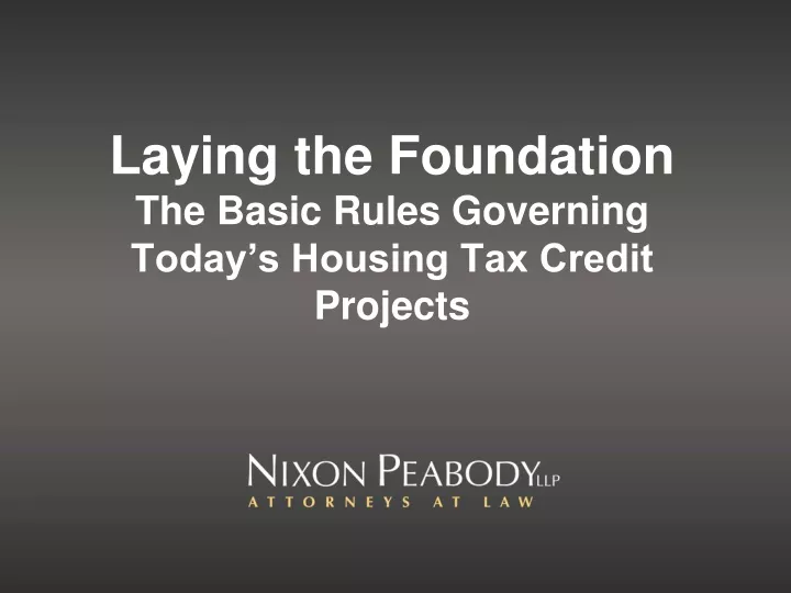 laying the foundation the basic rules governing today s housing tax credit projects
