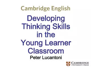 Developing  Thinking Skills  in the  Young Learner  Classroom Peter Lucantoni