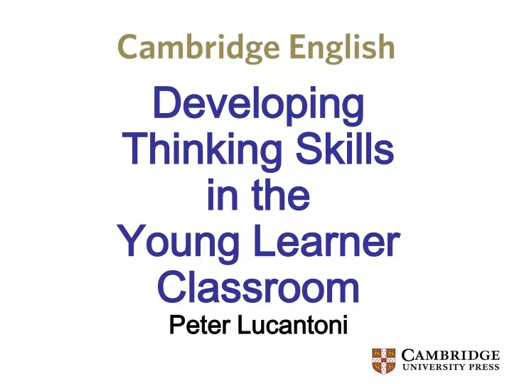 developing thinking skills in the young learner classroom peter lucantoni