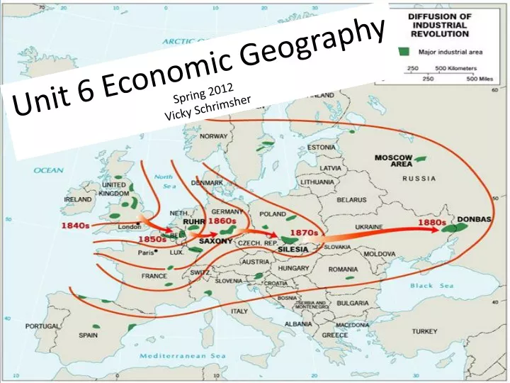 unit 6 economic geography spring 2012 vicky