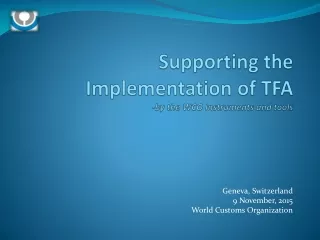 Supporting the Implementation of TFA -by the WCO Instruments and tools