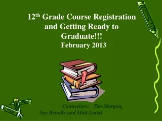 12 th  Grade Course Registration and Getting Ready to Graduate!!!