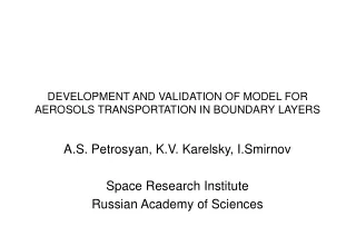DEVELOPMENT AND VALIDATION OF MODEL FOR AEROSOLS TRANSPORTATION IN BOUNDARY LAYERS