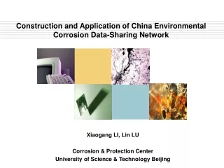 Xiaogang LI, Lin LU Corrosion &amp; Protection Center