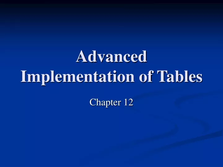 advanced implementation of tables